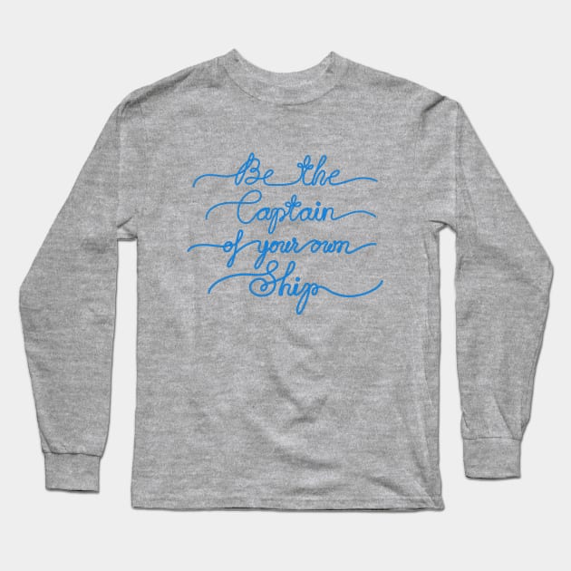 Be the Captain of your own Ship Long Sleeve T-Shirt by illucalliart